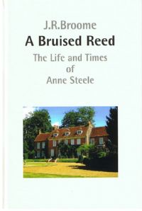 A Bruised Reed - The Life and Times of Anne Steele