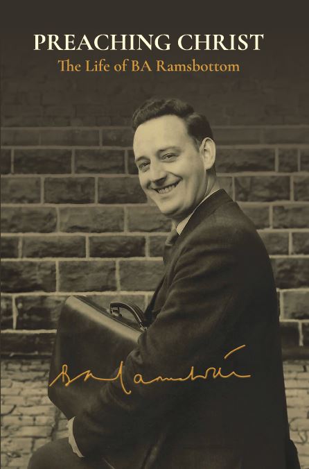 Preaching Christ - The Life of B.A. Ramsbottom (p/b)